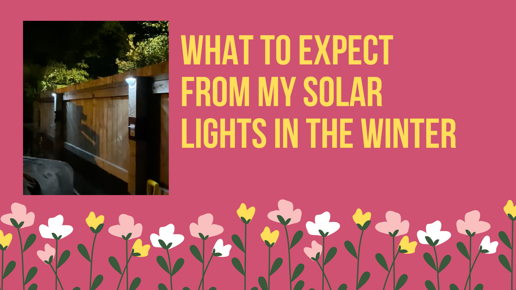 What to expect from your Solar Lights this Winter...