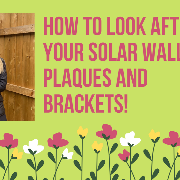How to look after your Solar Wall Plaques and Brackets