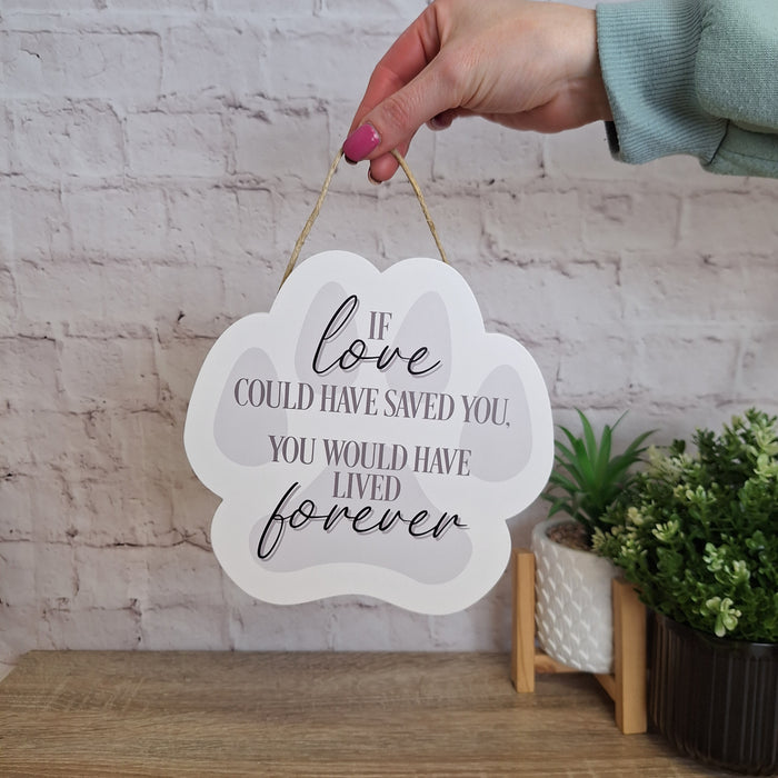 'If Love Could Have Saved You' Paw Shaped Sign