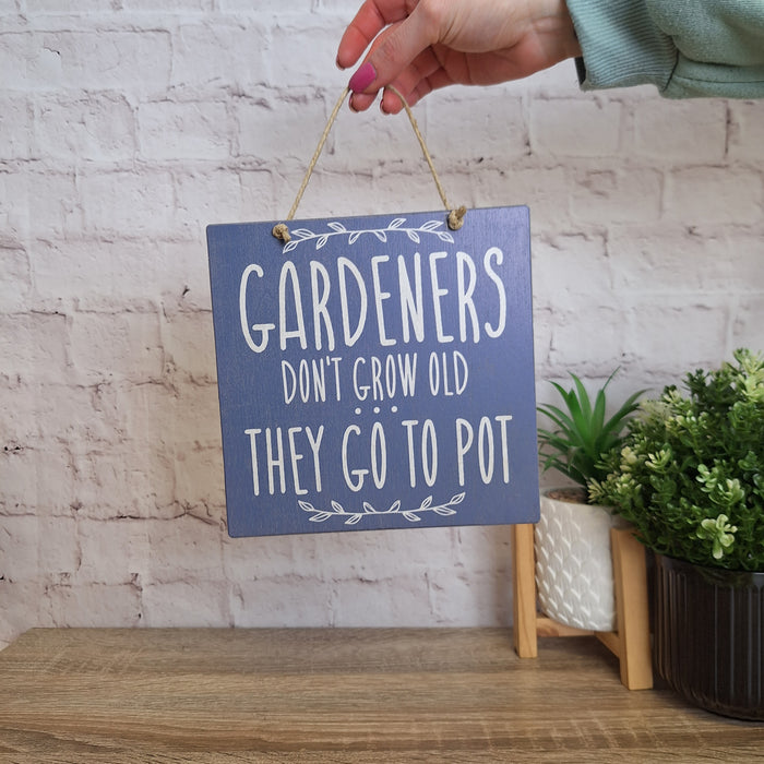 'Gardeners Don't Grow Old' Outdoor Sign