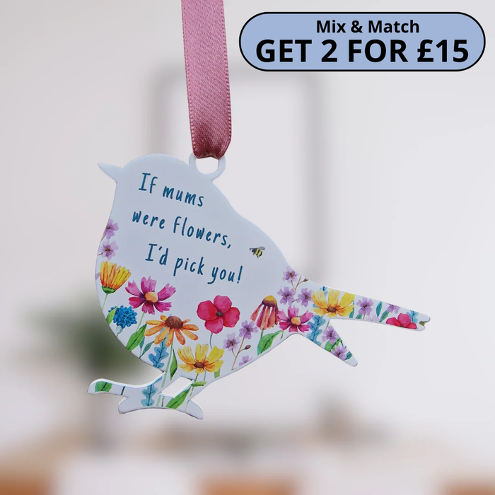 'If Mums were flowers, I'd pick you!' - White Robin Hanging Decor