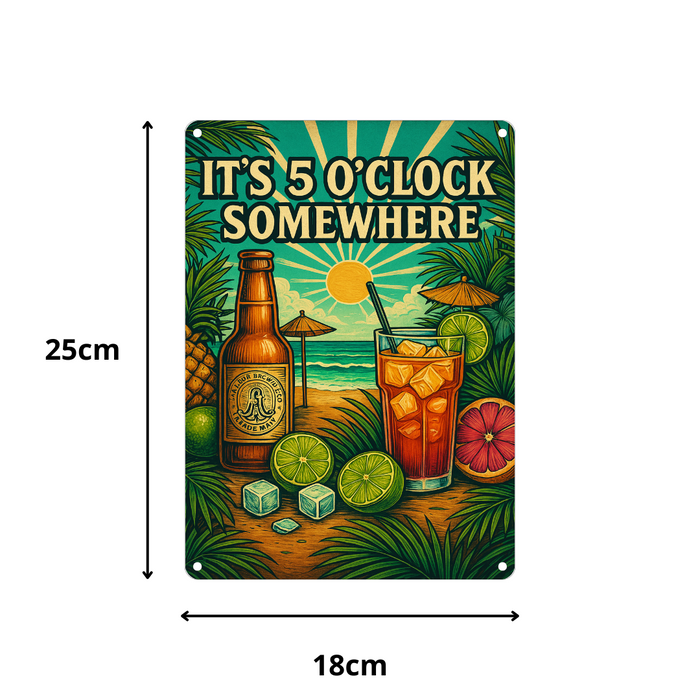 'It's 5 O'Clock Somewhere' Metal Sign 25cm