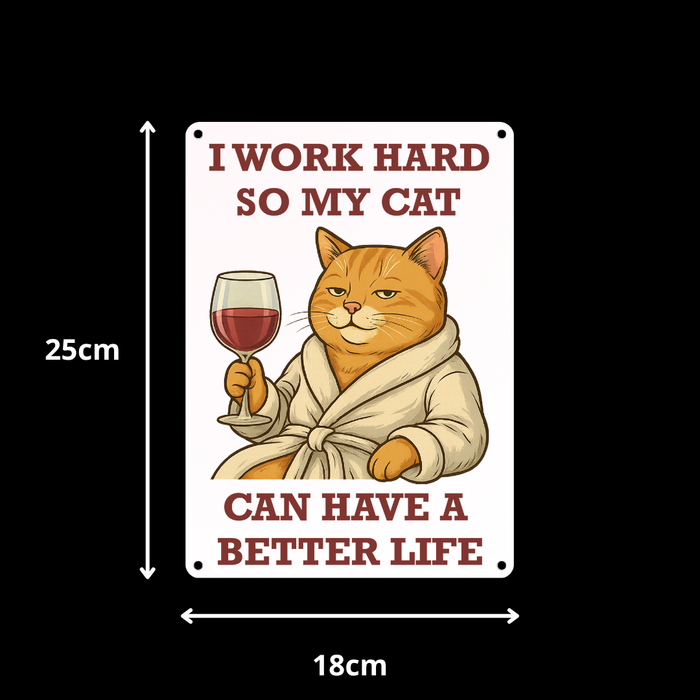 Cat Better Life Metal Sign 25cm