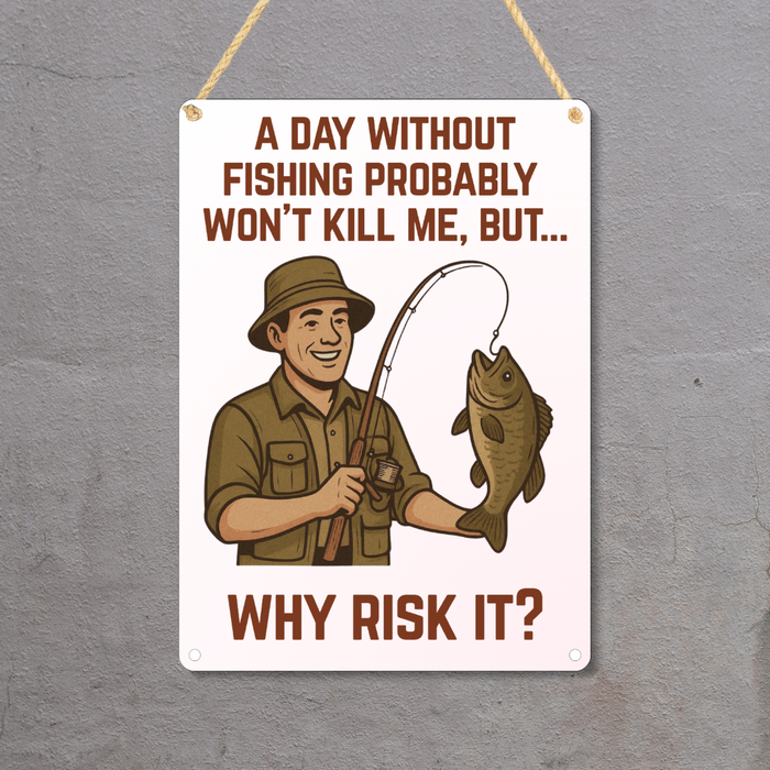 'A Day Without Fishing' Metal Sign 25cm