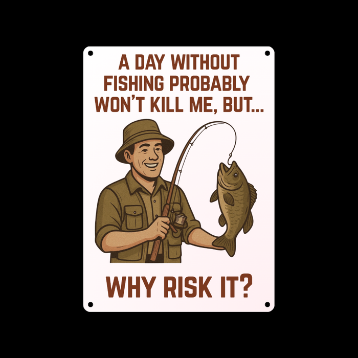 'A Day Without Fishing' Metal Sign 25cm