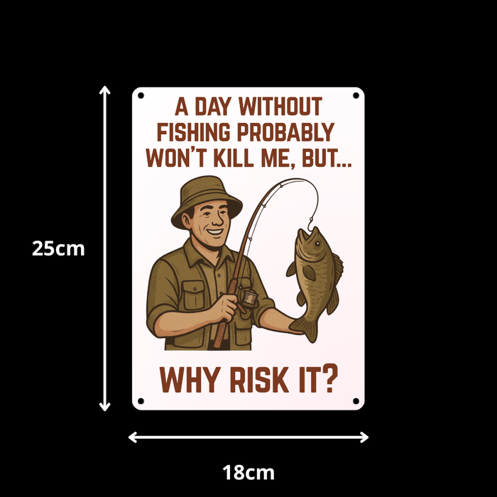 'A Day Without Fishing' Metal Sign 25cm