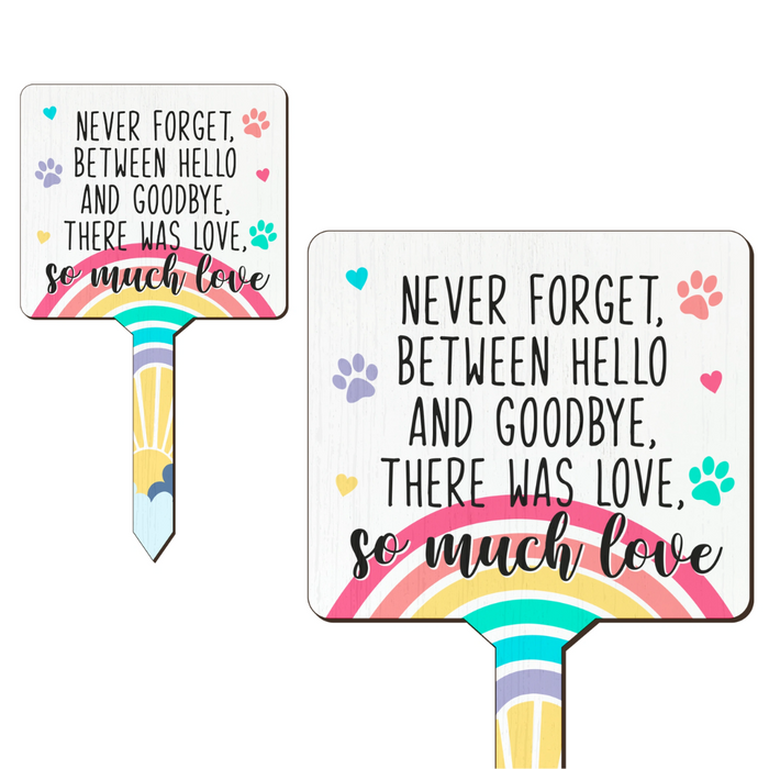 Between Hello & Goodbye There Was Love | Pet Memorial Stake Sign