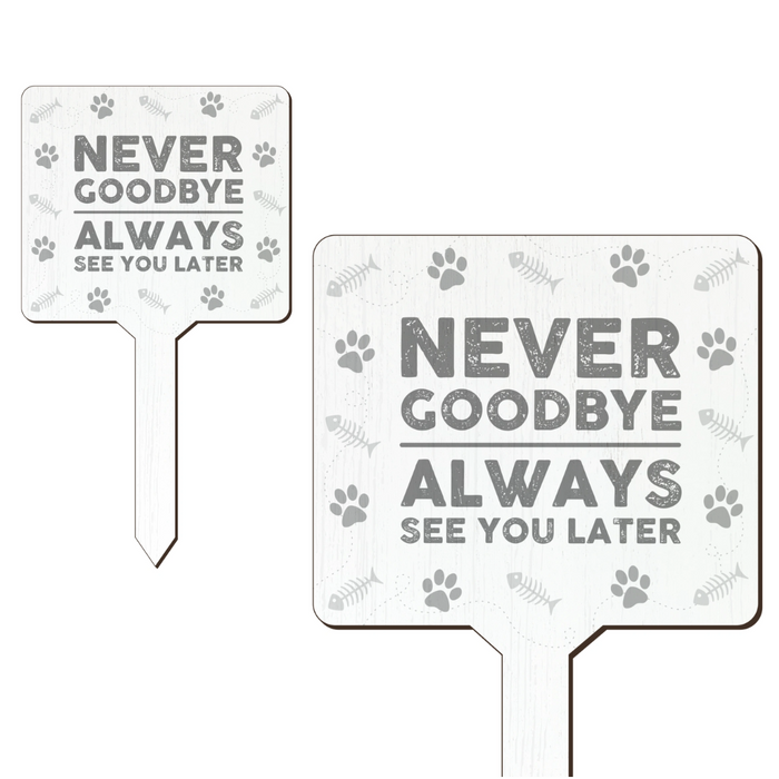 Never Goodbye, Always See You Later | Cat Memorial Stake Sign