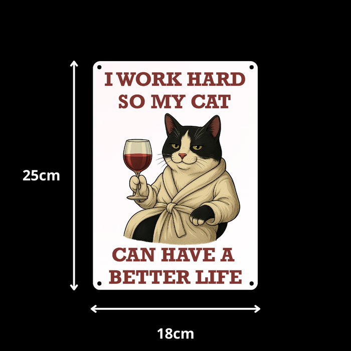 Black and White Cat Better Life Metal Sign 25cm