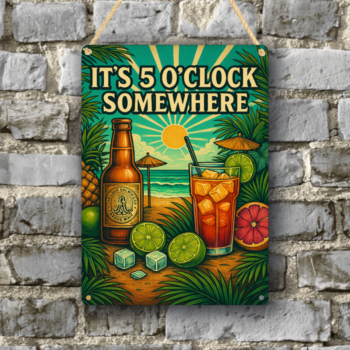 'It's 5 O'Clock Somewhere' Metal Sign 25cm