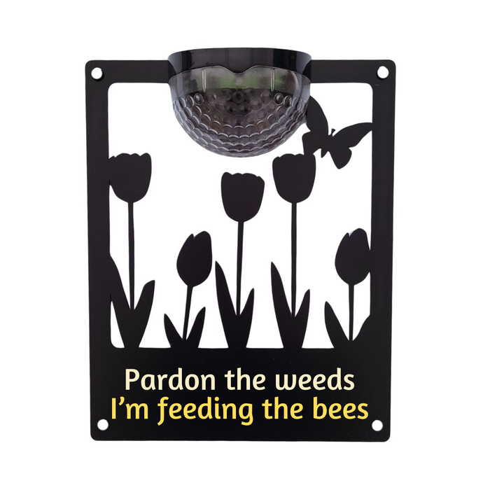 'Pardon the weeds, I'm feeding the bees' Tulips Solar Light Wall Plaque