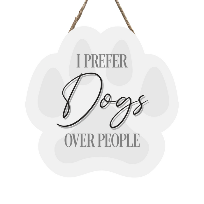 'I Prefer Dogs Over People' Paw Shaped Sign