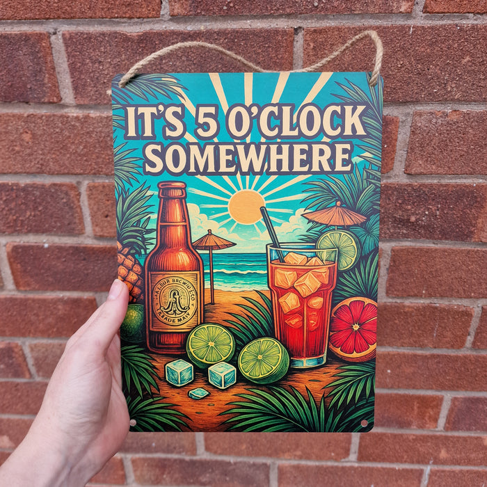 'It's 5 O'Clock Somewhere' Metal Sign 25cm